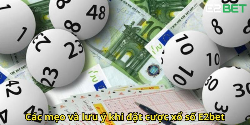 Xổ Số E2bet Cơ Hội Trúng Lớn Trò Chơi Xổ Số Việt Nam 3 Cac meo va luu y khi dat cuoc xo so E2bet