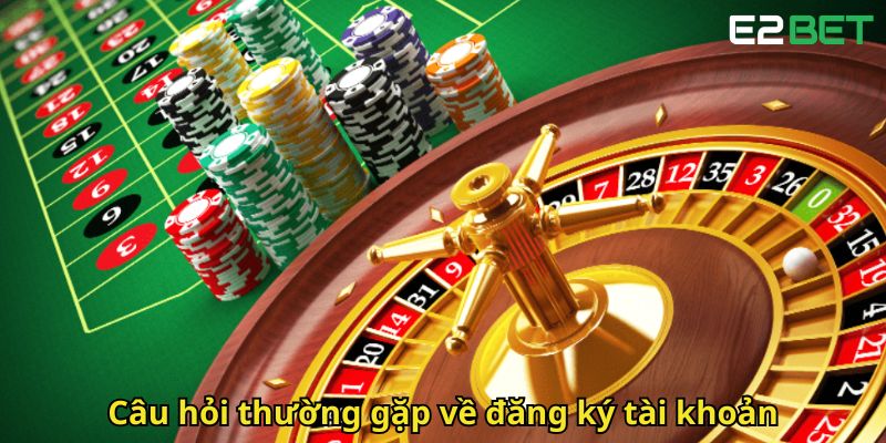 Câu Hỏi Thường Gặp E2bet: Giải Đáp Mọi Thắc Mắc 2 Cau hoi thuong gap ve dang ky tai khoan