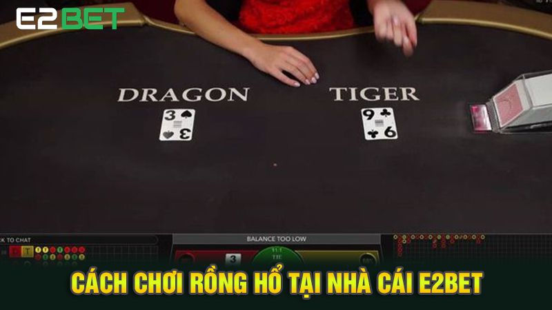 Cách Chơi Rồng Hổ (Dragon Tiger) Tại E2bet Dễ Hiểu Cho Người Mới 2 Cách chơi rồng hổ tại nhà cái e2bet