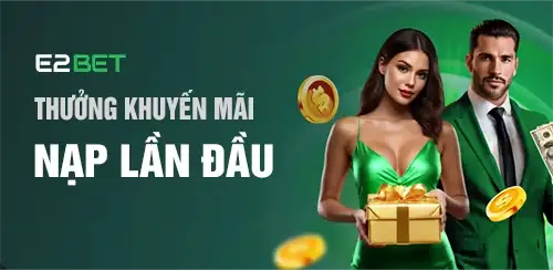 Khuyến mãi nạp lần đầu E2bet